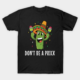 Dont Be a Prick T-Shirt